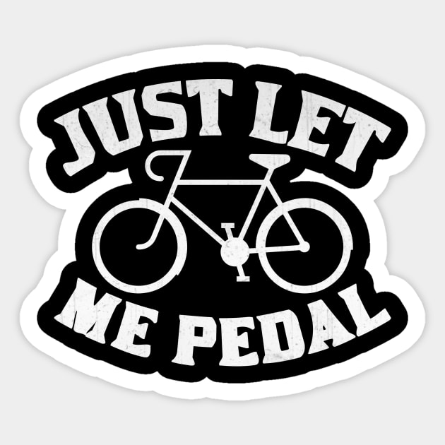 Just Let Me Pedal Cycling Lover Sticker by TheLostLatticework